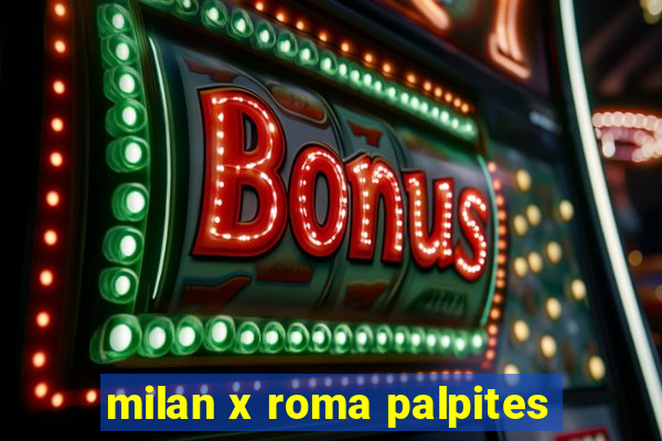 milan x roma palpites